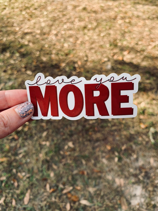 Love You More Sticker