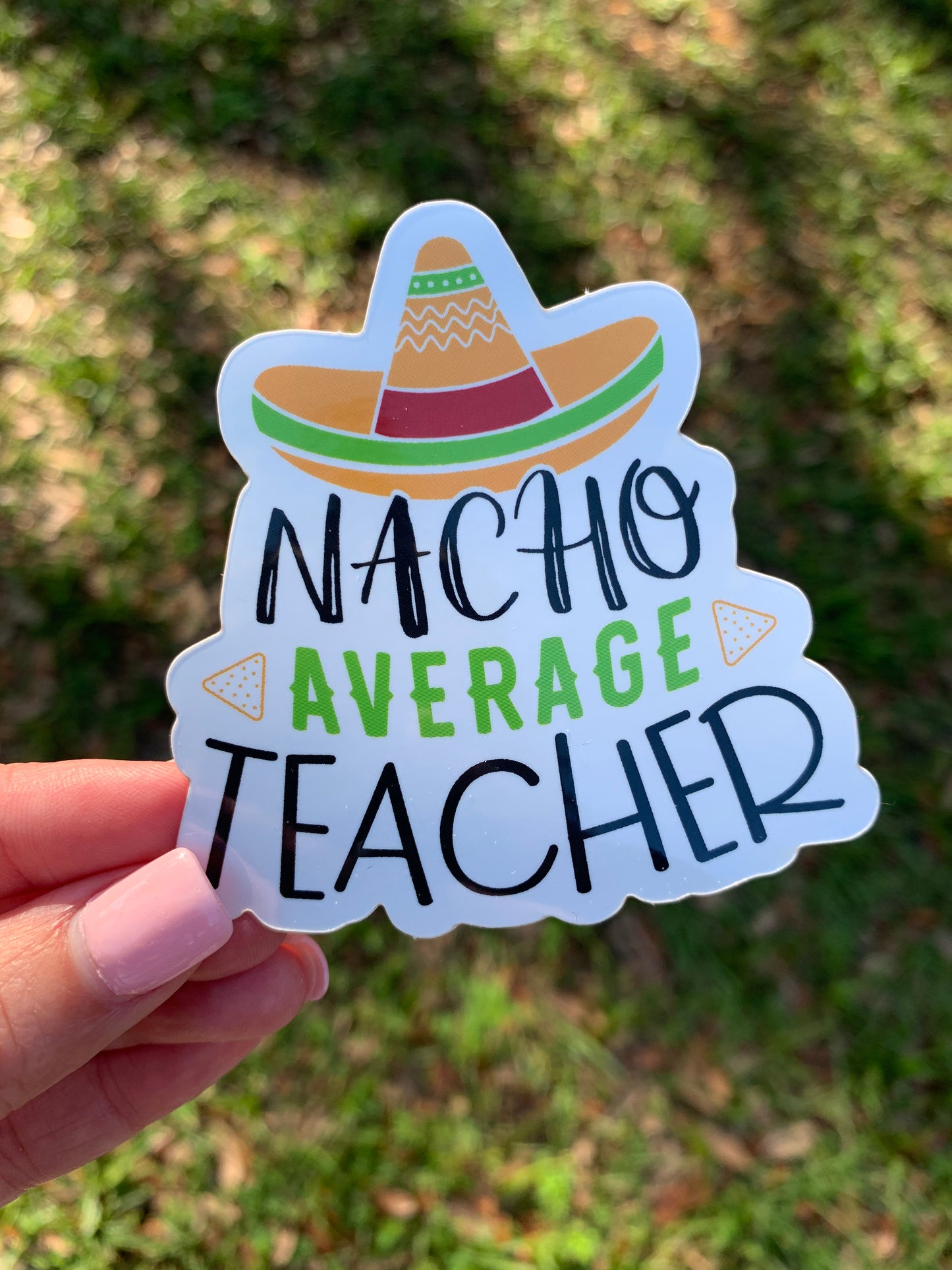 Nacho Average Teacher Sticker