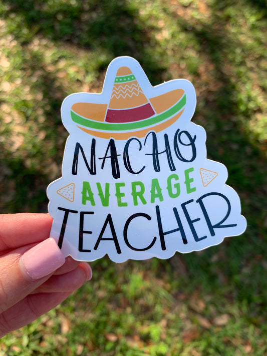 Nacho Average Teacher Sticker