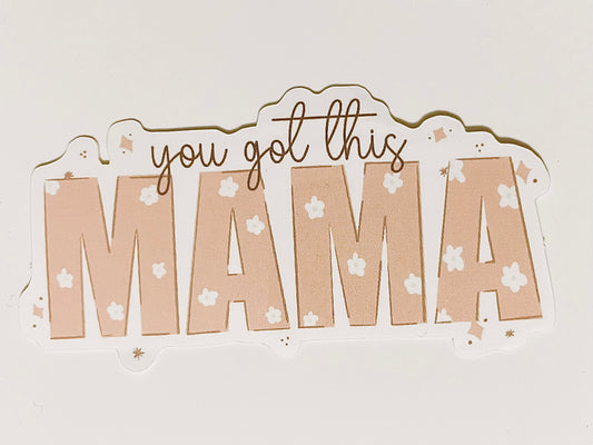 You Got This Mama Sticker